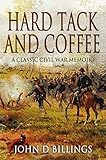 Hardtack & Coffee: The Unwritten Story of Army Life (English Edition) by John D. Billings