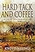 Hardtack & Coffee: The Unwritten Story of Army Life (English Edition) by John D. Billings