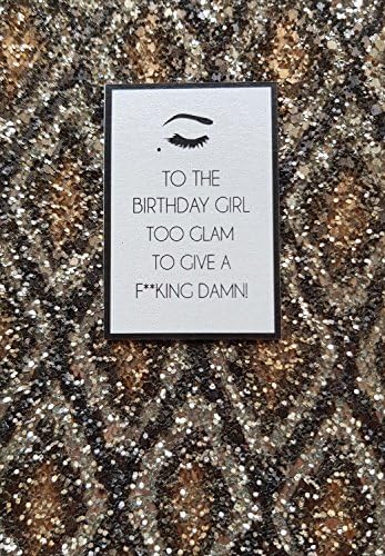 to The Birthday Girl Too Glam to give a F**King Damn - #PF7 Glitter Card by Counting Stars