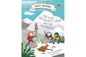 Der cool tätowierte Jäger aus der Steinzeit: Das Geheimnis von Ötzi | Dusty Diggers-Geschichte Nr. 5