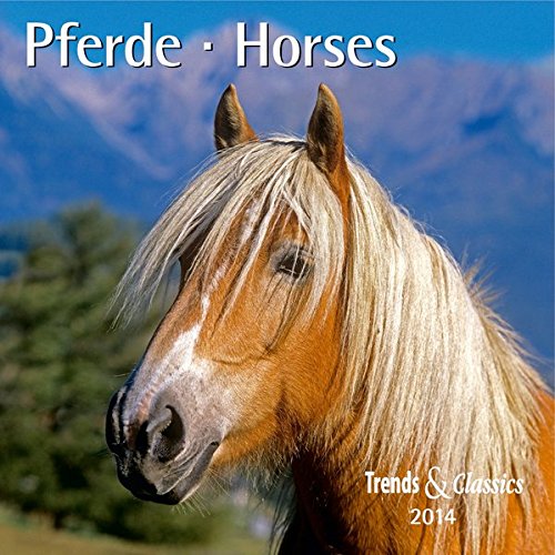 Pferde - Horses 2014. Trends & Classics Kalender