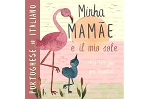 Minha mamãe PORTOGHESE Italiano Libro bilingue per bambini, Imparare il portoghese: Apprendimento per principianti, Prima lettura in lingua portoghese, Livros em português para crianças