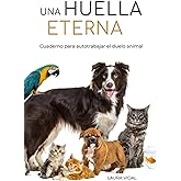 UNA HUELLA ETERNA. Cuaderno para autotrabajar el duelo animal
