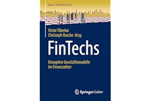 FinTechs: Disruptive Geschäftsmodelle im Finanzsektor (Edition Bankmagazin)