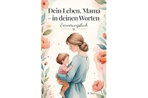 Dein Leben, Mama - in deinen Worten: Ein liebevoll gestaltetes Erinnerungs- und Ausfüllbuch mit 300 Fragen – persönliches Geschenk für Mama zu ... in Farbe mit einzigartigen Kapitelseiten