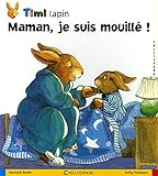 Timi lapin, Tome 1 : Maman, je suis mouillé !