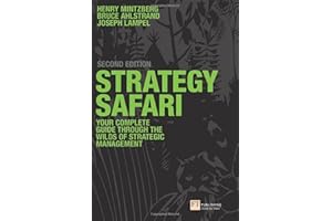 Strategy Safari: The complete guide through the wilds of strategic management (2nd Edition)