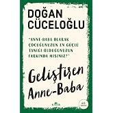 Geliştiren Anne-Baba: Anne-Baba Olarak &Ccedil;ocuğunuzun En G&uuml;&ccedil;l&uuml; Tanığı Olduğunuzun Farkında mısınız?