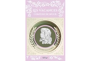 Les Vacances - Comtesse de Ségur: Texte intégral et original, édition illustrée