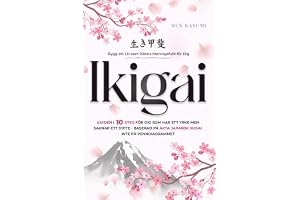 Ikigai: Bygg ett Liv som Känns Meningsfullt för Dig. Guiden i 10 Steg för Dig som Har ett Yrke men Saknar ett Syfte — Baserad på Äkta Japansk Ikigai, inte på Venndiagrammet