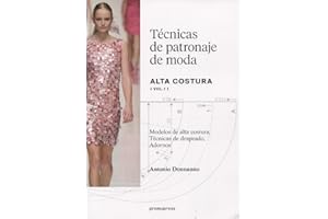 Técnicas de patronaje de moda alta costura vol. 1. Modelos de alta costura, drapeados, adornos