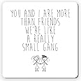 Dorothy Spring You and I are More Than Friends We're Like a Really Small Gang Funny Square Wooden Coaster Friendship Gift Size 9x9 cm / 3.5x3.5 inch