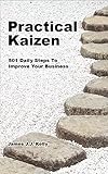 Practical Kaizen: 501 Daily Steps To Improve Your Business (English Edition) by 