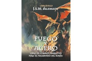 Fuego y acero: libro de combate narrativo para «El vagabundo del norte».