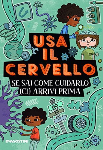 Usa il cervello! Se sai come guidarlo (ci) arrivi prima libro