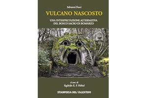 Vulcano nascosto. Una interpretazione alternativa del Bosco Sacro di Bomarzo