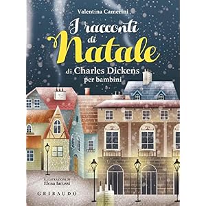 I racconti di Natale di Charles Dickens per bambini. Ediz. a colori