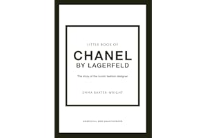 Little Book of Chanel by Lagerfeld: The Story of the Iconic Fashion Designer: 15 (Little Book of Fashion)