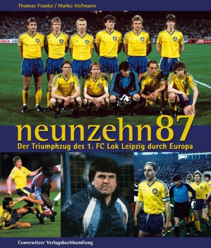 Download neunzehn87. Der Triumphzug des 1. FC Lok Leipzig durch Europa