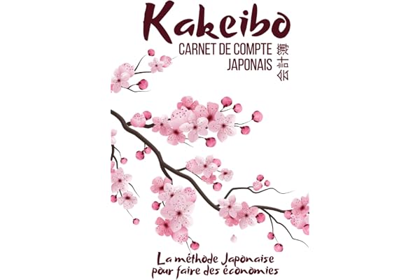 Kakeibo le livre de compte japonais: Agenda à compléter pour tenir son budget mois par mois | Cahier de compte familial ou personnel pour réaliser des ... Japonaise pour épargner de manière fun |