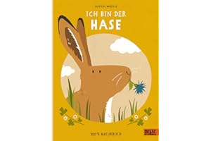 Ich bin der Hase: 100 % Naturbuch - Vierfarbiges Papp-Bilderbuch