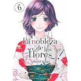 LA NOBLEZA DE LAS FLORES, VOL. 6