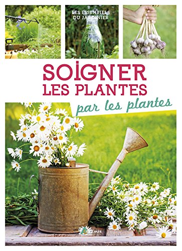 Soigner les plantes par les plantes Soigner les plantes par les plantes