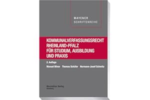 Kommunalverfassungsrecht Rheinland-Pfalz: Für Studium, Ausbildung und Praxis (Mayener Schriftenreihe)