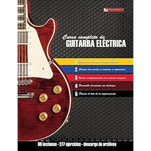 Curso completo de guitarra eléctrica: Método moderno de técnica y teoría aplicada