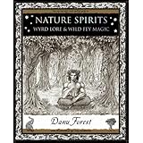 Nature Spirits: Wyrd Lore and Wild Fey Magic (Wooden Books Gift Book)