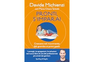 Pronti, s'impara! Crescere nel movimento dal grembo ai primi passi