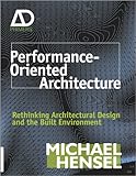 Performance-Oriented Architecture: Rethinking Architectural Design and the Built Environment (Architectural Design Primer) by Michael Hensel