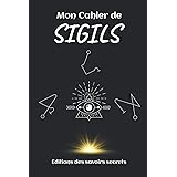 Mon Cahier de SIGILS: Le petit rituel de magie pratique pour bien démarrer dans la création de vos SIGILS