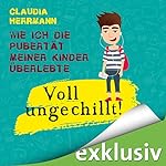 Voll ungechillt! Wie ich die Pubertät meiner Kinder überlebte