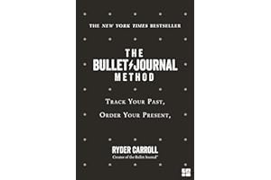 The Bullet Journal Method: The ultimate self-help manifesto and guide to productivity and mindful living