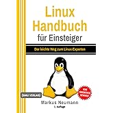 Linux Handbuch für Einsteiger: Der leichte Weg zum Linux-Experten