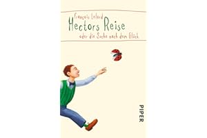 Hectors Reise (Hectors Abenteuer 1): oder die Suche nach dem Glück | Der inspirierende Bestseller über den Sinn des Lebens