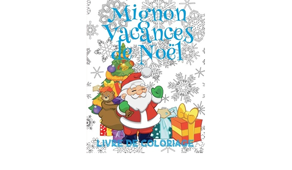 Mignon Vacances De Noel Livres De Coloriage Noel Livre De Coloriage Enfant Cute Christmas Holiday Coloring Book Mignon Vacances De Noel Livres De Coloriage Amazon Co Uk France Kids Creative Books