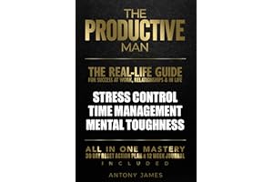 The Productive Man: Time Management, Mental Toughness, and Daily Discipline for Men Who Want Success. Including 12 Week Journal