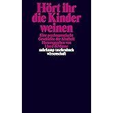 Hört ihr die Kinder weinen: Eine psychogenetische Geschichte der Kindheit (suhrkamp taschenbuch wissenschaft)