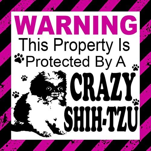 Warning This Property is Protected a Crazy Shih-Tzu - Car, Window, Door ect Sticker