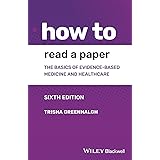 How to Read a Paper: The Basics of Evidence-based Medicine and Healthcare, 6th Edition