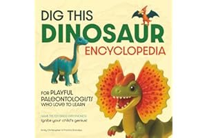 DIG THIS DINOSAUR ENCYCLOPEDIA: For Playful Paleontologists Who Love to Learn
