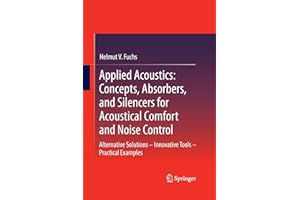 Applied Acoustics: Concepts, Absorbers, and Silencers for Acoustical Comfort and Noise Control: Alternative Solutions - Innovative Tools - Practical Examples