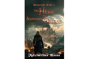 Der Herr des schwarzen Ordens: Heinrichs Erbe 2 - Die fesselnde Fortsetzung der Trilogie | Spannende Fantasy aus Deutschland