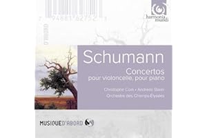 Schumann : Concerto pour violoncelle et orchestre - Concerto pour piano et orchestre