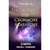 Edgar Cayce e le Cronache Akashiche: Il Libro della Vita