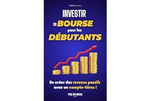 Investir en bourse pour les débutants: Se créer des revenus passifs avec un compte-titres