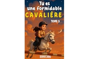 Tu es une formidable cavalière tome 3: Livre chevaux | merveilleuse histoire pour la confiance en soi, la motivation, l'amitié et le lien entre une ... | Livre equitation enfant | [IMAGES COULEUR]