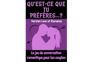 Qu'est-ce que tu préfères ? Version Love et Romance: Le jeu de conversation romantique pour les couples | Cadeau original Homme ou Femme, pour la ... entre amoureux et à offrir à son ou sa chérie